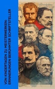 Cover von Von Kindertagen zu Meisterwerken: Erinnerungen berühmter Schriftsteller