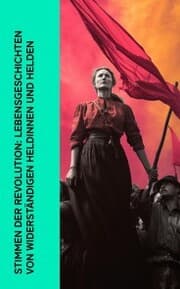 Cover von Stimmen der Revolution: Lebensgeschichten von widerständigen Heldinnen und Helden