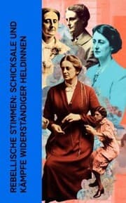 Cover von Rebellische Stimmen: Schicksale und Kämpfe widerständiger Heldinnen
