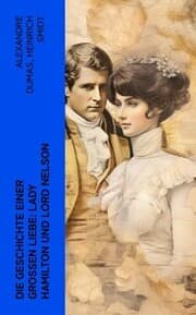 Cover von Die Geschichte einer großen Liebe: Lady Hamilton und Lord Nelson