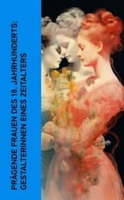 Cover von Prägende Frauen des 18. Jahrhunderts: Gestalterinnen eines Zeitalters