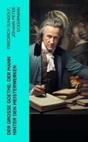 Cover von Der große Goethe: Der Mann hinter den Meisterwerken