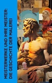 Cover von Meisterwerke und ihre Meister: Die Geschichte der Malerei