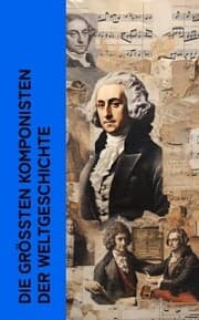 Cover von Die größten Komponisten der Weltgeschichte
