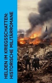 Cover von Helden im Kriegsschatten: Historische Militärromane