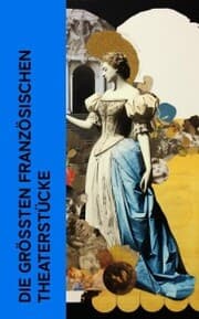 Cover von Die größten französischen Theaterstücke