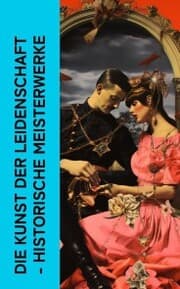 Cover von Die Kunst der Leidenschaft - Historische Meisterwerke