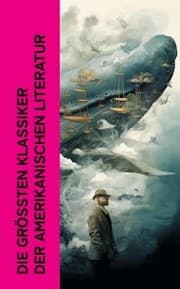 Cover von Die größten Klassiker der amerikanischen Literatur