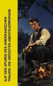 Cover von Auf den Spuren des amerikanischen Traums: Die größten Abenteuerromane