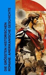 Cover von Die größten historischen Romane: Amerikanische Geschichte