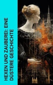 Cover von Hexen und Zauberei: Eine düstere Geschichte
