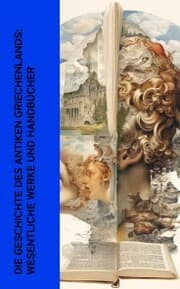 Cover von Die Geschichte des Antiken Griechenlands: Wesentliche Werke und Handbücher