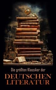 Cover von Die größten Klassiker der deutschen Literatur