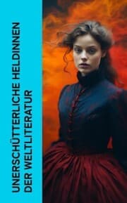 Cover von Unerschütterliche Heldinnen der Weltliteratur