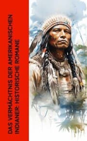 Cover von Das Vermächtnis der amerikanischen Indianer: Historische Romane