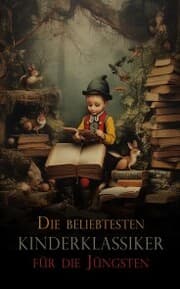 Cover von Die beliebtesten Kinderklassiker für die Jüngsten