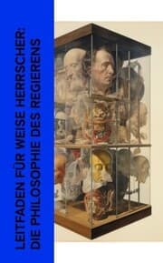 Cover von Leitfaden für weise Herrscher: Die Philosophie des Regierens