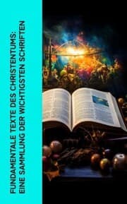 Cover von Fundamentale Texte des Christentums: Eine Sammlung der wichtigsten Schriften