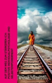 Cover von Auf dem Weg zum stärkeren Ich: Positive Individualpsychologie und Selbstempowerment