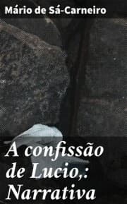 Cover von A confissão de Lucio,: Narrativa