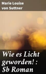 Cover von Wie es Licht geworden! : Roman