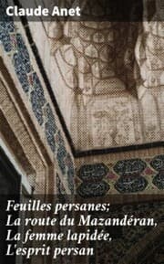 Cover von Feuilles persanes; La route du Mazandéran, La femme lapidée, L'esprit persan