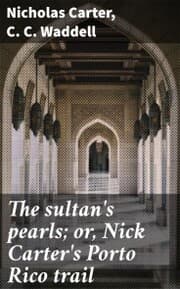 Cover von The sultan's pearls; or, Nick Carter's Porto Rico trail