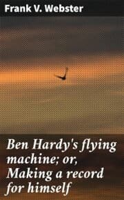 Cover von Ben Hardy's flying machine; or, Making a record for himself