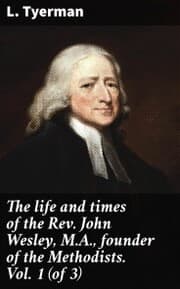Cover von The life and times of the Rev. John Wesley, M.A., founder of the Methodists. Vol. 1 (of 3)