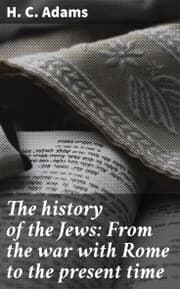Cover von The history of the Jews: From the war with Rome to the present time