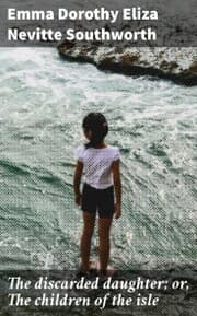 Cover von The discarded daughter; or, The children of the isle