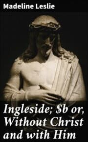 Cover von Ingleside; or, Without Christ and with Him