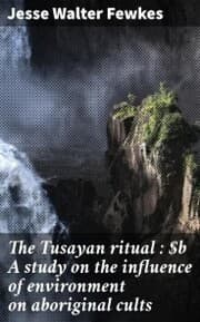 Cover von The Tusayan ritual : A study on the influence of environment on aboriginal cults