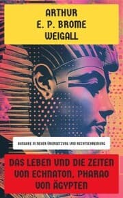 Cover von Das Leben und die Zeiten von Echnaton, Pharao von Ägypten