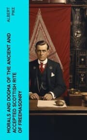 Cover von Morals and Dogma of the Ancient and Accepted Scottish Rite of Freemasonry