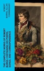 Cover von The Complete Works of Robert Burns: Containing his Poems, Songs, and Correspondence