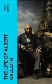 Cover von The Life of Albert Gallatin