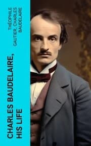 Cover von Charles Baudelaire, His Life