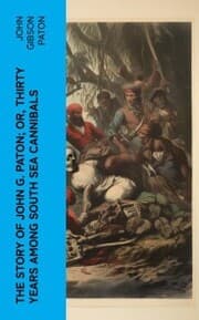 Cover von The Story of John G. Paton; Or, Thirty Years Among South Sea Cannibals
