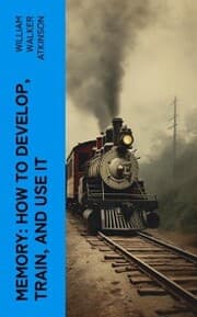 Cover von Memory: How to Develop, Train, and Use It