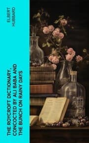 Cover von The Roycroft Dictionary, Concocted by Ali Baba and the Bunch on Rainy Days