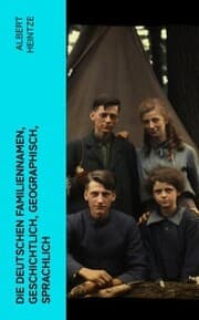 Cover von Die Deutschen Familiennamen, geschichtlich, geographisch, sprachlich