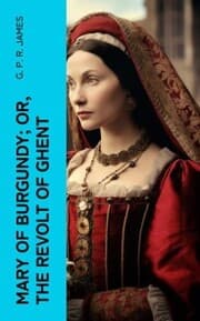 Cover von Mary of Burgundy; or, The Revolt of Ghent