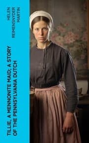 Cover von Tillie, a Mennonite Maid; a Story of the Pennsylvania Dutch