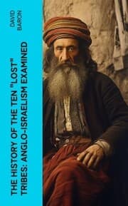 Cover von The History of the Ten 'Lost' Tribes: Anglo-Israelism Examined