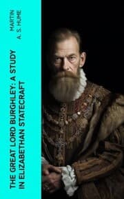 Cover von The Great Lord Burghley: A study in Elizabethan statecraft