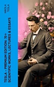 Cover von Tesla - Premium Edition: 70+ Scientific Works, Lectures & Essays