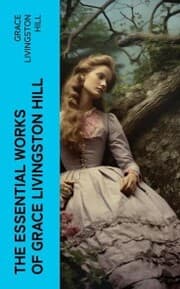 Cover von The Essential Works of Grace Livingston Hill