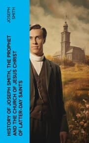 Cover von History of Joseph Smith, the Prophet and the Church of Jesus Christ of Latter-day Saints
