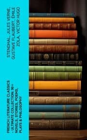 Cover von French Literature Classics - Ultimate Collection: 90+ Novels, Stories, Poems, Plays & Philosophy